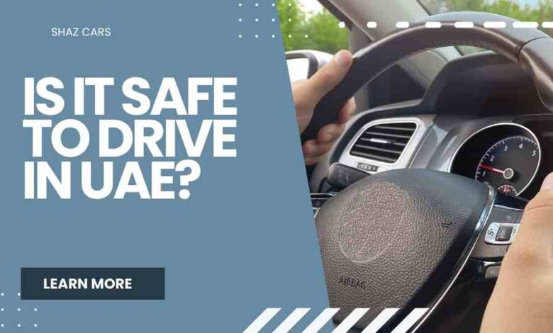 Is It Safe to Drive in UAE?