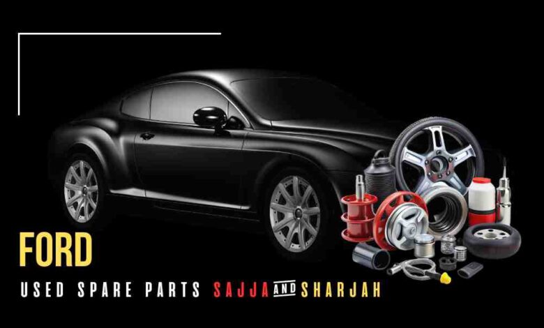 Ford Used Spare Parts Sajaa and Sharjah