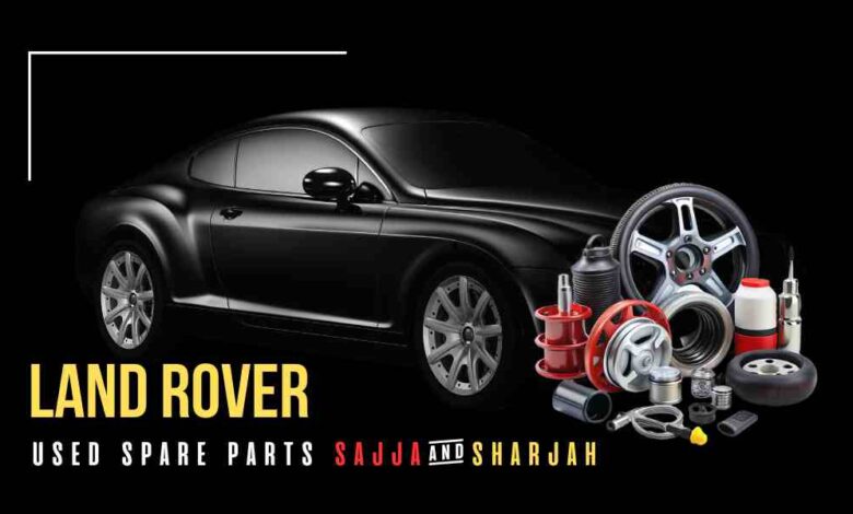 Land Rover Used Spare Parts Sajaa and Sharjah